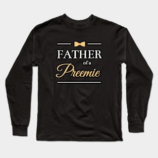 Father of a Preemie Long Sleeve T-Shirt